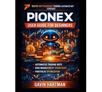 PIONEX USER GUIDE FOR BEGINNERS: Mastering The Fundamentals Of Spot Trading, Leveraged Bots, And Passive Strategies - Mobile App Features, Portfolio Tracking, And Strategy Customization Options