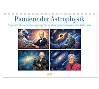Pioniere der Astrophysik (Tischkalender 2027 DIN A5 quer), CALVENDO Monatskalender: Eine Hommage an die Visionäre, die unser Verständnis des Universums für immer veränderten.