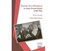 Pionnier De La Résistance - Le Réseau Grenier-Godard (1940-1942)
