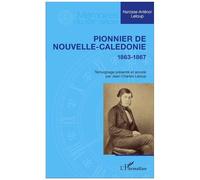 Pionnier de Nouvelle-Calédonie: 1863-1867 – L'Harmattan