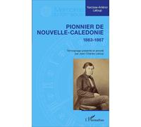 Pionnier de Nouvelle-Calédonie 1863-1867 - Jean-Charles Leloup - L'harmattan - broché - Récit