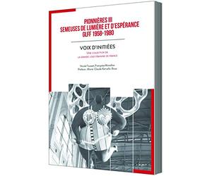 PIONNIERES 3 - SEMEUSES DE LUMIERE ET D'ESPERANCE - GLFF 1958/1980