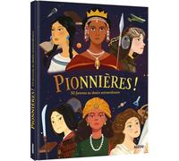 Pionnieres !: 50 femmes au destin extraordinaire