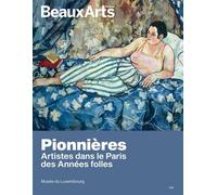 Pionnières. Artistes dans le Paris des années folles Au musee du luxembourg - Collectif - Beaux Arts Editions - broché - Catalogue d'exposition
