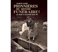 Pionnières Du Monde Funéraire - La Mort A Changé Leur Vie !