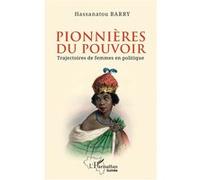 Pionnières du pouvoir Trajectoires de femmes en politique - Hassanatou Barry - L'harmattan - broché - Essai