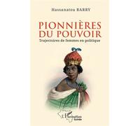 Pionnières du pouvoir Trajectoires de femmes en politique - Hassanatou Barry - L'harmattan - broché - Essai