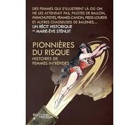 Pionnières du risque: HISTOIRES DE FEMMES INTRÉPIDES