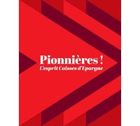 Pionnières !: L'esprit Caisses d'Epargne
