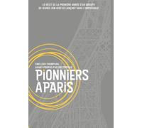 Pionniers à Paris: Le rècit de la première année d'un groupe de jeunes missionnaires se lançant dans l'impossible