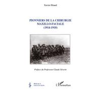 Pionniers de la chirurgie maxillo-faciale (1914-1918) - Xavier Riaud - L'harmattan - broché - Etude