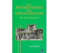Pionniers francais de la science alimentaire - Jean Adrian - Technique Et Documentation - relié - Livre