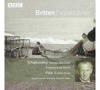 Piotr Ilyitch Tchaïkovski - Britten, l'interprète - Roméo & Juliette / Francesca da Rimini / L'Amour sorcier