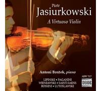 Piotr Jasiurkowski : a Virtuoso Violin. Œuvres de Lipinski, Paganini, Wieniawski, Saint-Saëns…