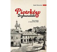 Piotrków Trybunalski dans la Pologne communiste - Daniel Warzocha (Literatur, Geschichte auf Polnisch)