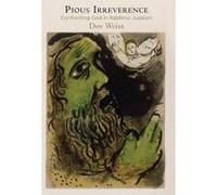 Pious Irreverence: Confronting God in Rabbinic Judaism (Divinations: Rereading Late Ancient Religion) - [Livre en VO] Dov Weiss (Auteur)