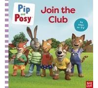 Pip And Posy: Join The Club A Tv Tie-In Picture Book