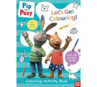 Pip and Posy : Let's Get Colouring ! – Nosy Crow