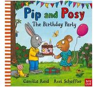 Pip and Posy The Birthday Party by Camilla Editorial Director Reid Camilla Editorial Director Reid (Auteur)