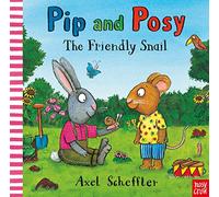 Pip and Posy: The Friendly Snail – Nosy Crow