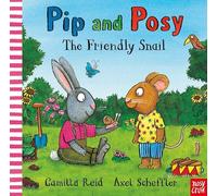 Pip and Posy: The Friendly Snail: a classic picture book