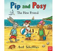 Axel Scheffler – Pip and Posy: The New Friend – Nosy Crow