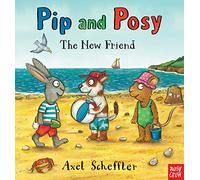 Camilla Reid & Axel Scheffler – Pip and Posy: The New Friend