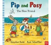 Pip And Posy: The New Friend
