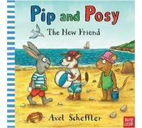 Pip and Posy The New Friend by Camilla Editorial Director Reid Axel Scheffler, (Auteur)