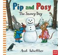Axel Scheffler – Pip and Posy: The Snowy Day – Broché