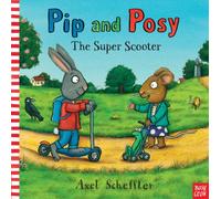 Pip And Posy: The Super Scooter