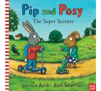 Pip And Posy: The Super Scooter