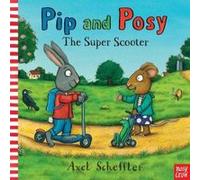 Pip and Posy: The Super Scooter Axel Scheffler (Auteur)