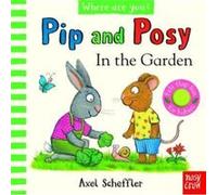 Pip and Posy Where Are You In the Garden A Felt Flaps Book Pip and Posy Where Are You In the Garden A Felt Flaps Book (Auteur)