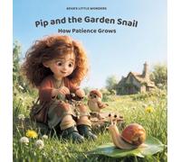 Pip and the Garden Snail: How Patience Grows