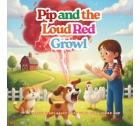 Pip and the Loud Red Growl: A Big Feelings Farm Story about Anger & Calming Down (The Big Feelings Farm Series Book 1)