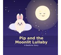 Pip and the Moonlit Lullaby: A Bedtime Story