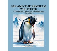 PIP AND THE PENGUIN WHO POUTED: A Tale of Joy, Choice, and Waddling Your Own Way