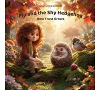Pip and the Shy Hedgehog: How Trust Grows