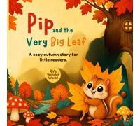 Pip and the Very Big Leaf: A Cozy Autumn Story for Little Readers