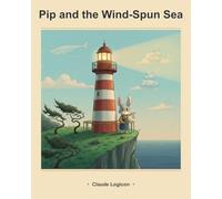 Pip and the Wind-Spun Sea: A Pip Story