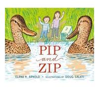 Pip and Zip by Elana K. Arnold Elana K. Arnold (Auteur)