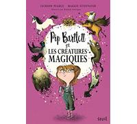 Pip Bartlett et les créatures magiques: Pip Bartlett, tome 1