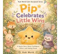 Pip Celebrates Little Wins: A Gentle Story About Confidence, Effort, and Feeling Proud