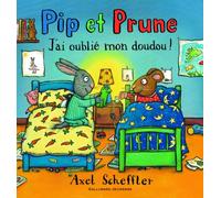 Pip et Prune : J'ai oublié mon doudou ! - Axel Scheffler - Gallimard jeunesse - cartonné - Album éveil dès la naissance