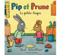 PIP ET PRUNE : LA PETITE FLAQUE