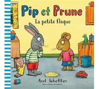 Pip et Prune : La petite flaque - Axel Scheffler - Gallimard jeunesse - broché - Album éveil dès la naissance
