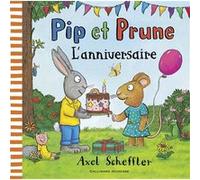 Axel Scheffler – Pip et Prune : L'anniversaire – Cartonné – Gallimard Jeunesse