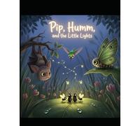 Pip, Humm, and the Little Lights