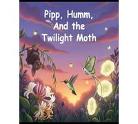 Pip, Humm, and the Twilight Moth